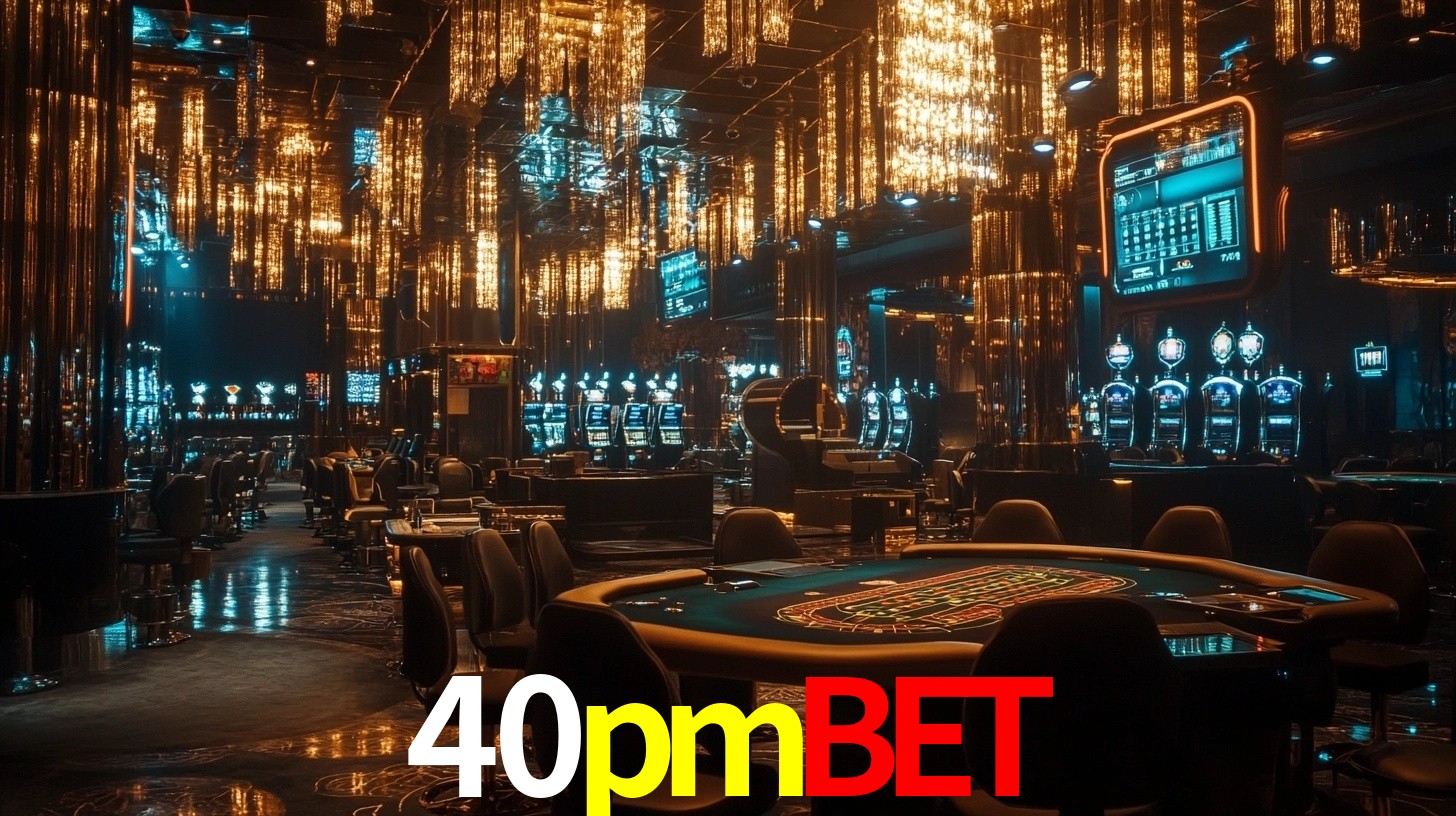 40pmbet - Cassino On-line Diversão Garantida - 40pmbet.com